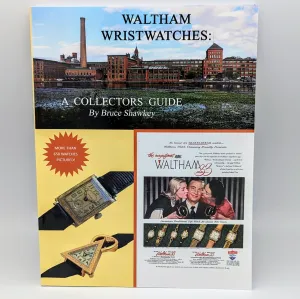 Waltham Wristwatches: A Collectors Guide by Bruce Shawkey  650 Watches Pictured Book